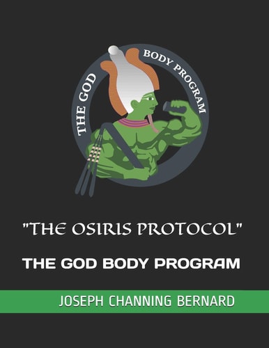 "The Osiris Protocol" The God Body Program