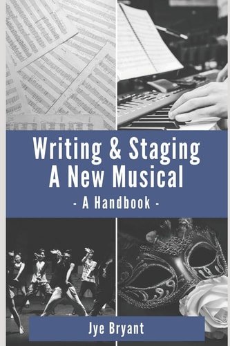 Writing & Staging a New Musical A Handbook