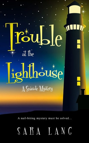 Trouble at the Lighthouse A Seaside Mystery