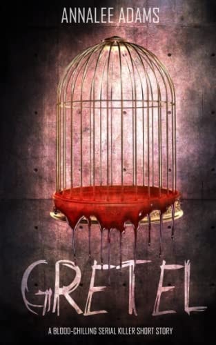 Gretel A Blood-Chilling Serial Killer Thriller with a Psychological Twist