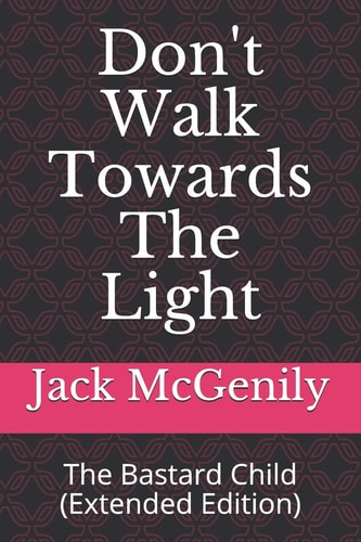 Don't Walk Towards the Light The Bastard Child (Extended Edition)