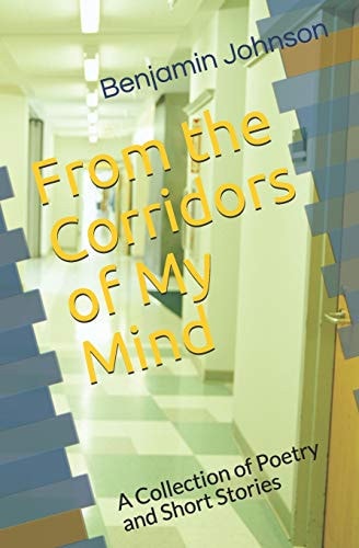From the Corridors of My Mind A Collection of Poetry and Short Stories