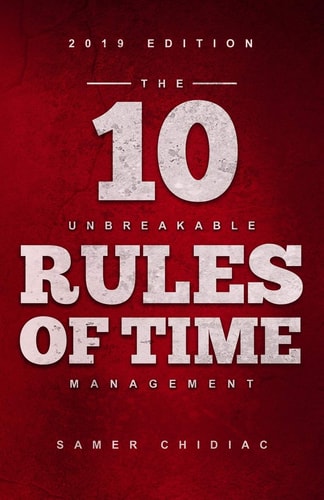 The 10 Unbreakable Rules of Time Management 2019 Edition