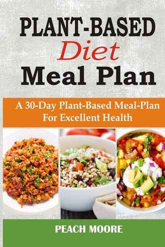 Plant-Based Diet Meal Plan A 30-Day Plant-Based Meal-Plan For Better Health