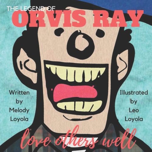 The Legend of Orvis Ray Love Others Well