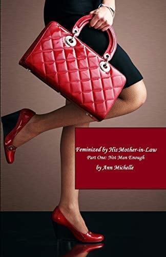 Feminized By His Mother-in-Law Part One: Not Man Enough