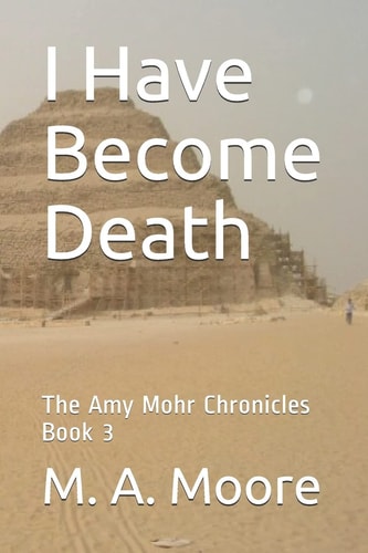 I Have Become Death The Amy Mohr Chronicles Book 3