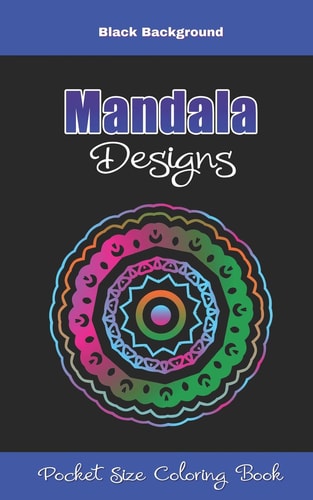 Mandala Designs Pocket Size Coloring Book Black Background Small 5 X 8 Size Mandalas Coloring Book Great for On the Go and Travel