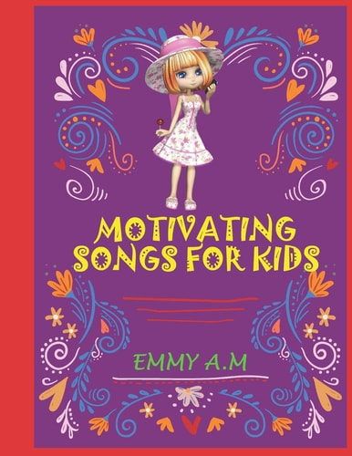 Motivating Songs for Kids I Love My Mother She Is a Unique Flower and More