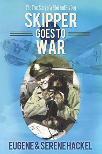 Skipper Goes to War The True Story of a Pilot and His Dog