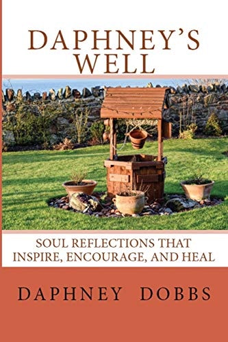 Daphney's Well Soul Reflections that Inspire, Encourage, and Heal