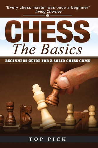 Chess the Basics Beginners Guide for a Solid Chess Game