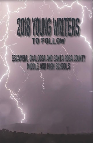 2018 Young Writers to Follow Escambia, Okaloosa, and Santa Rosa County Middle and High Schools