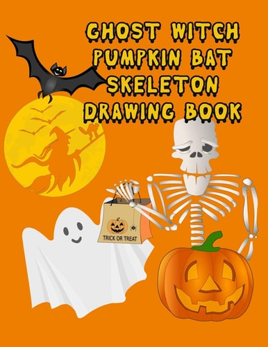 Ghost Witch Pumpkin Bat Skeleton Drawing Book 130 Spooky & Fun Drawing Prompts for Kids