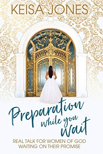 Preparation While You Wait Real Talk for Women of God Waiting on Their Promise
