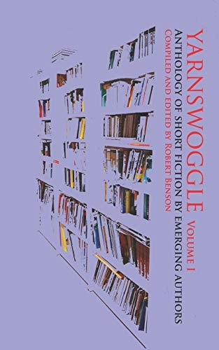 Yarnswoggle Anthology of Short Fiction by Emerging Authors