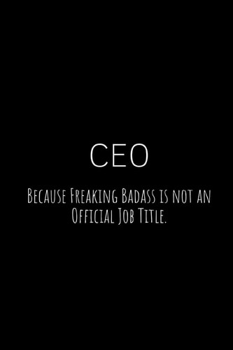 CEO Because Freaking Badass Is Not an Official Job Title. A Wide Ruled Notebook