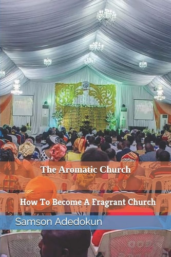 The Aromatic Church How to Become a Fragrant Church