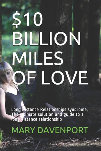 $10 Billion Miles of Love Long Distance Relationships Syndrome, The Ultimate Solution and Guide to a Long Distance Relationship