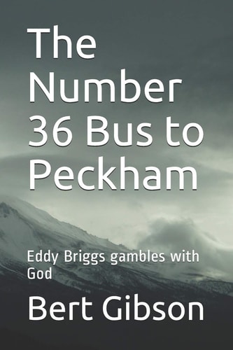 The Number 36 Bus to Peckham Eddy Briggs Gambles with God