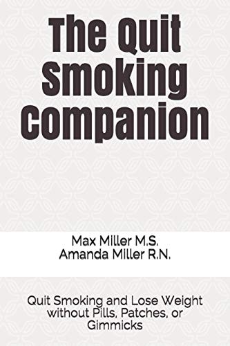 The Quit Smoking Companion Quit Smoking and Lose Weight Without Pills, Patches, Or Gimmicks