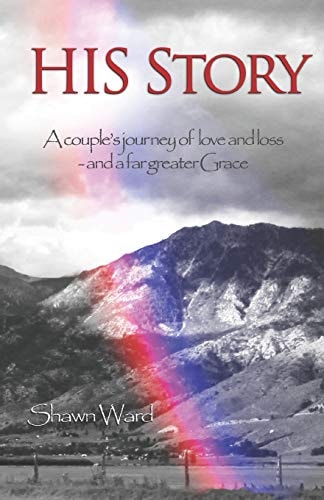 His Story A Couple's Journey of Love and Loss - And a Far Greater Grace