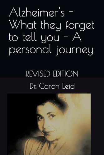 Alzheimer's - What They Forget to Tell You - a Personal Journey Revised Edition