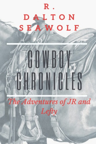 Cowboy Chronicles The Adventures of JR and Lefty