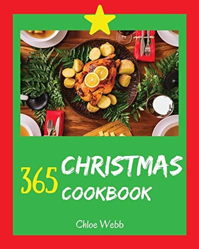 Christmas Cookbook 365 Enjoy Your Cozy Christmas Holiday with 365 Christmas Recipes! [book 1]