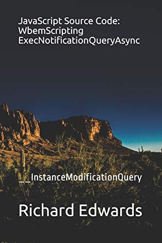 JavaScript Source Code: WbemScripting ExecNotificationQueryAsync __InstanceModificationQuery