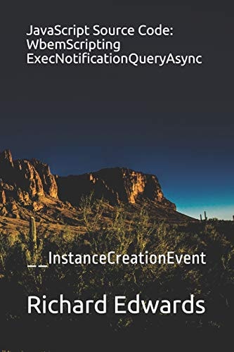 JavaScript Source Code: WbemScripting ExecNotificationQueryAsync __InstanceCreationEvent