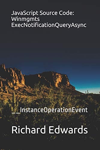 JavaScript Source Code: Winmgmts ExecNotificationQueryAsync __InstanceOperationEvent