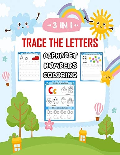 3 in 1 Trace the Letters: Alphabet, Numbers and Coloring Pre K, Kindergarten and for All Children Age 3-6, Over 120 Pages (8,5x11inches), Fun and Learning