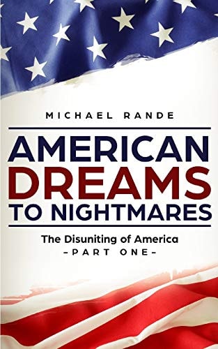 American Dreams to Nightmares The Disuniting of America (Part One; a Black Political Satire of the Trump Era)