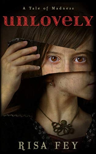 Unlovely A Tale of Madness