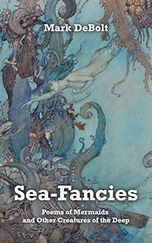 Sea-Fancies Poems of Mermaids & Other Creatures of the Deep