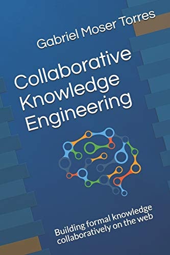 Collaborative Knowledge Engineering Building Formal Knowledge Collaboratively on the Web