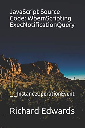 JavaScript Source Code: WbemScripting ExecNotificationQuery __InstanceOperationEvent
