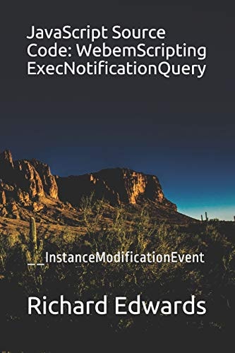 JavaScript Source Code: WebemScripting ExecNotificationQuery __InstanceModificationEvent