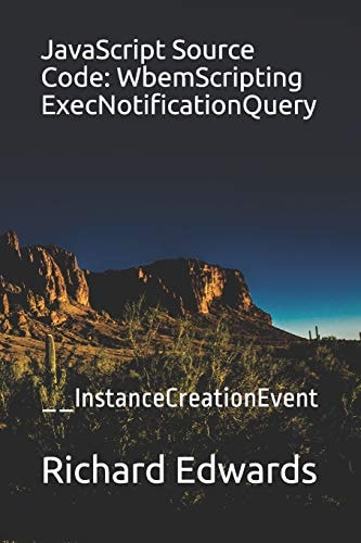 JavaScript Source Code: WbemScripting ExecNotificationQuery __InstanceCreationEvent