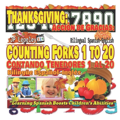 Thanksgiving: Counting Forks 1 to 20. Bilingual Spanish-English Acción de Gracias: Contando Tenedores 1 Al 20. Bilingüe Español-Inglés