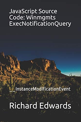 JavaScript Source Code: Winmgmts ExecNotificationQuery __InstanceModificationEvent