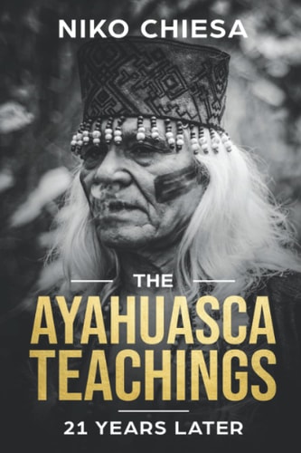 The Ayahuasca Teachings 21 Years Later