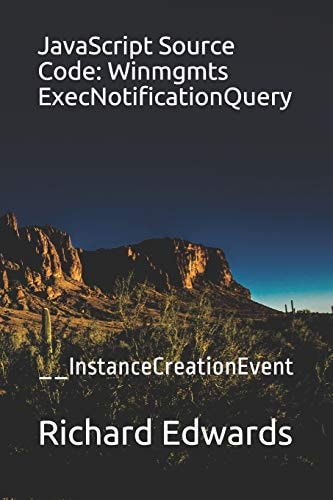 JavaScript Source Code: Winmgmts ExecNotificationQuery __InstanceCreationEvent
