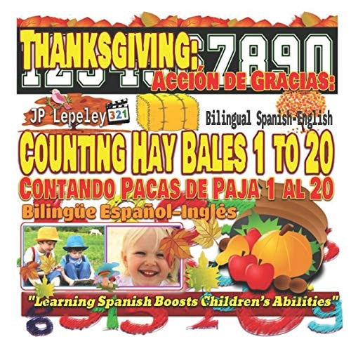 Thanksgiving: Counting Hay Bales 1 to 20. Bilingual Spanish-English Acción de Gracias: Contando Pacas de Paja 1 Al 20. Bilingüe Español-Inglés
