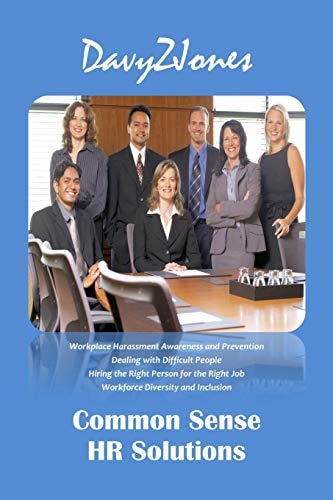 Common Sense HR Solutions Workplace Harassment Awareness and Prevention - Dealing with Difficult People - Hiring the Right Person for the Right Job - Workforce Diversity and Inclusion