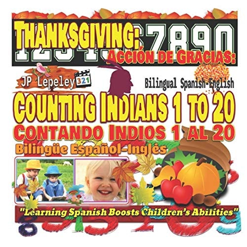 Thanksgiving: Counting Indians 1 to 20. Bilingual Spanish-English Acción de Gracias: Contando Indios 1 Al 20. Bilingüe Español-Inglés