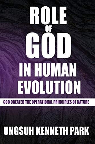 Role of God in Human Evolution God Created the Operational Principles of Nature