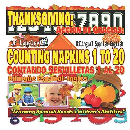 Thanksgiving: Counting Napkins 1 to 20. Bilingual Spanish-English Acción de Gracias: Contando Servilletas 1 Al 20. Bilingüe Español-Inglés