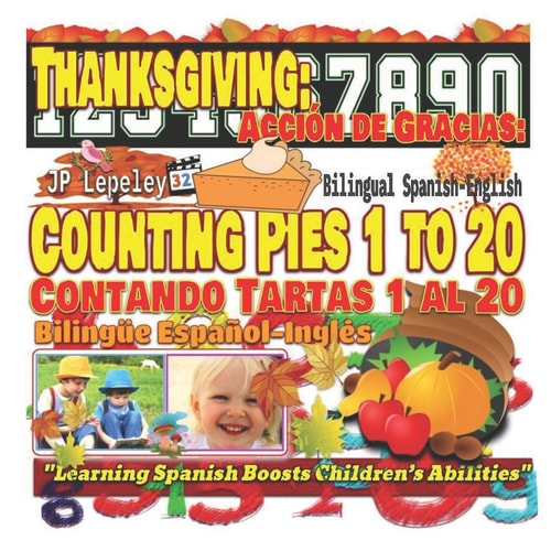 Thanksgiving: Counting Pies 1 to 20. Bilingual Spanish-English Acción de Gracias: Contando Tartas 1 Al 20. Bilingüe Español-Inglés
